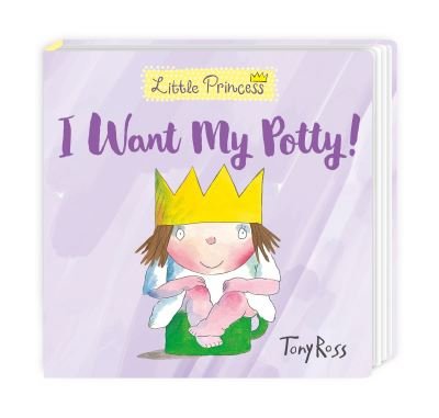 I Want My Potty! - Little Princess - Tony Ross - Böcker - Andersen Press Ltd - 9780862649654 - 24 februari 2000