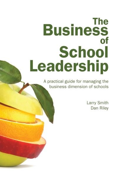 Cover for Larry Smith · The Business of School Leadership: A practical guide for managing the business dimension of schools (Paperback Bog) (2010)