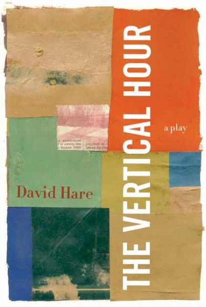 Cover for David Hare · The Vertical Hour: a Play (Paperback Book) [1st edition] (2006)