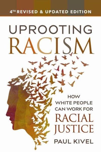 Cover for Paul Kivel · Uprooting Racism - 4th Edition: How White People Can Work for Racial Justice (Taschenbuch) [Revised and Updated edition] (2017)