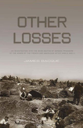 Cover for James Bacque · Other Losses: An Investigation into the Mass Deaths of German Prisoners at the Hands of the French and Americans after World War II (Paperback Book) (2011)