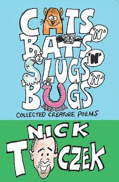 Cover for Nick Toczek · Cats 'N' Bats 'N' Slugs 'N' Bugs: Collected Creature Poems (Paperback Book) (2015)