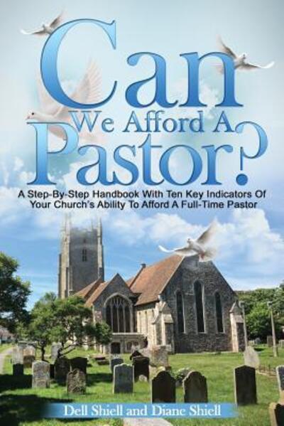 Cover for Dell Shiell · Can We Afford A Pastor? : A Step-By-Step Handbook With Ten Key Indicators Of Your Church's Ability To Afford A Full-Time Pastor (Paperback Book) (2017)