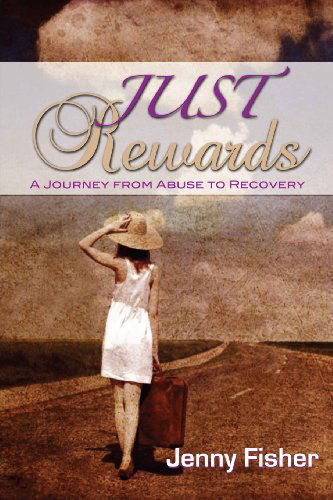 Cover for Jenny Fisher · Just Rewards: a Journey from Abuse to Recovery (Pocketbok) (2013)