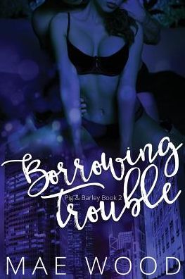 Cover for Mae Wood · Borrowing Trouble (Paperback Book) (2016)