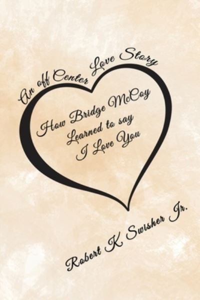 Cover for Swisher, Robert K, Jr · How Bridge McCoy Learned To Say I Love You (Paperback Bog) (2020)