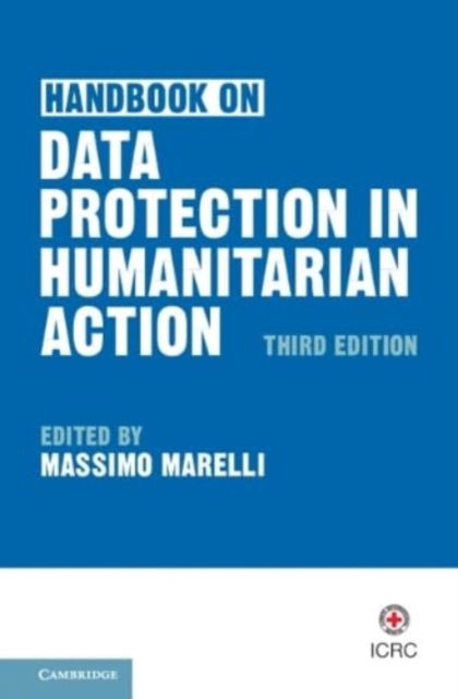 Handbook on Data Protection in Humanitarian Action (Paperback Book) [3 Revised edition] (2024)