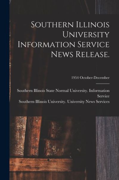 Southern Illinois University Information Service News Release.; 1954 October-December - Southern Illinois State Normal Univer - Kirjat - Hassell Street Press - 9781014968654 - perjantai 10. syyskuuta 2021