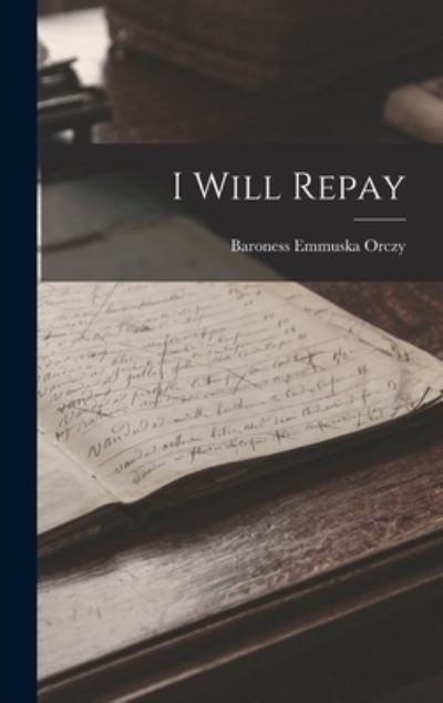 Cover for Baroness Emmuska Orczy · I Will Repay (Buch) (2022)