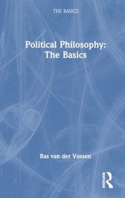 Cover for Bas Van Der Vossen · Political Philosophy: The Basics - The Basics (Paperback Book) (2024)