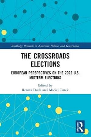 Cover for The Crossroads Elections: European Perspectives on the 2022 U.S. Midterm Elections - Routledge Research in American Politics and Governance (Paperback Book) (2025)