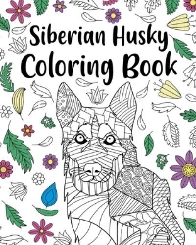 Paperland · Siberian Husky Coloring Book: Adult Coloring Book, Dog Lover Gift, Floral Mandala Coloring Pages (Paperback Book) (2024)