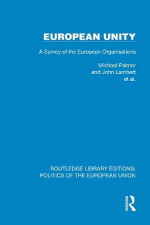 Cover for Michael Palmer · European Unity: A Survey of the European Organisations - Routledge Library Editions: Politics of the European Union (Hardcover Book) (2025)