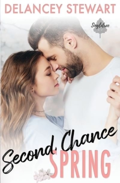 Cover for Delancey Stewart · Second Chance Spring - Singletree (Paperback Book) (2020)