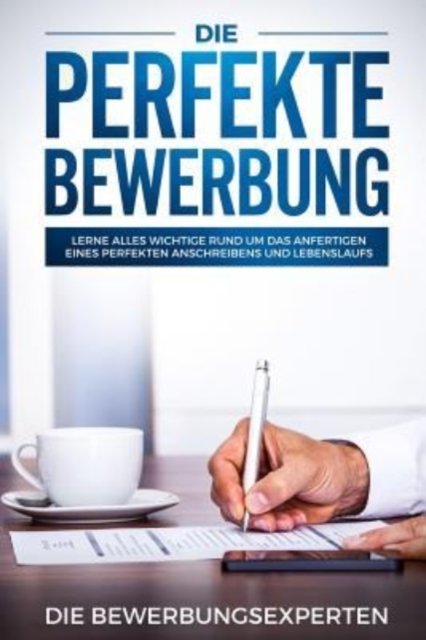 Cover for Die Bewerbungsexperten · Die perfekte Bewerbung (Paperback Book) (2019)