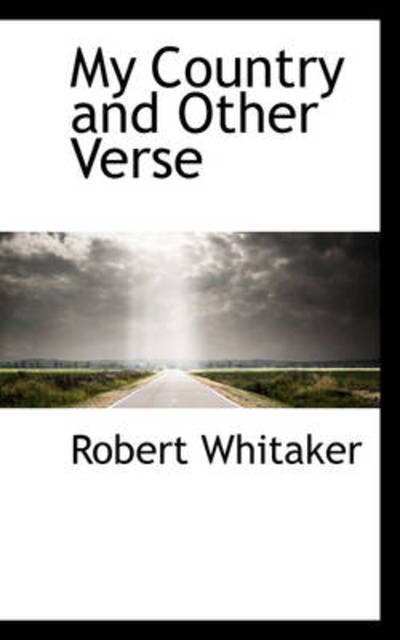 Cover for Robert Whitaker · My Country and Other Verse (Hardcover Book) (2009)
