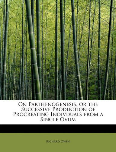 Cover for Richard Owen · On Parthenogenesis, or the Successive Production of Procreating Indivduals from a Single Ovum (Paperback Book) (2011)