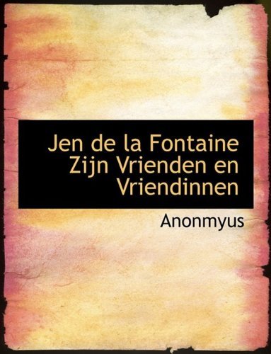 Cover for Anonmyus · Jen de La Fontaine Zijn Vrienden En Vriendinnen (Hardcover Book) (2009)