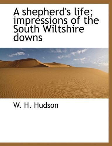 Cover for W H Hudson · A Shepherd's Life; Impressions of the South Wiltshire Downs (Hardcover Book) (2009)