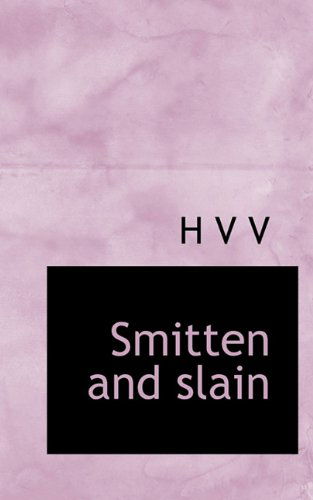 Smitten and Slain - H V V - Libros - BiblioLife - 9781117478654 - 17 de diciembre de 2009