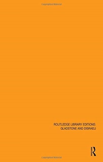 Cover for Various Authors · Routledge Library Editions: Gladstone &amp; Disraeli - Routledge Library Editions: Gladstone and Disraeli (Buch) (2018)