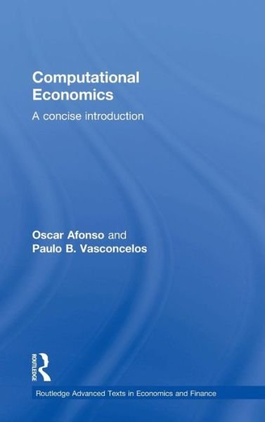 Cover for Oscar Afonso · Computational Economics: A concise introduction - Routledge Advanced Texts in Economics and Finance (Hardcover Book) (2015)