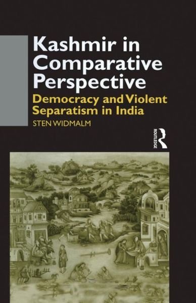 Sten Widmalm · Kashmir in Comparative Perspective: Democracy and Violent Separatism in India (Paperback Book) (2015)