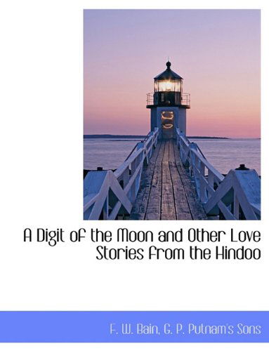 Cover for F. W. Bain · A Digit of the Moon and Other Love Stories from the Hindoo (Paperback Book) (2010)