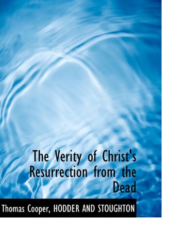 Cover for Thomas Cooper · The Verity of Christ's Resurrection from the Dead (Paperback Book) (2010)