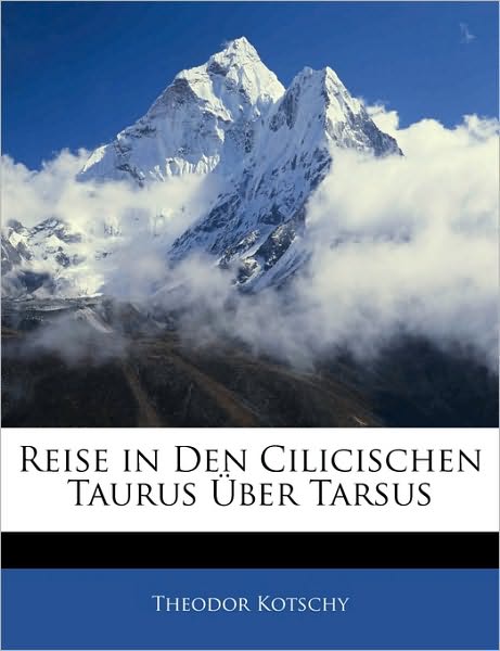 Reise in Den Cilicischen Taurus - Kotschy - Kirjat -  - 9781144434654 - 