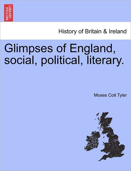 Cover for Moses Coit Tyler · Glimpses of England, Social, Political, Literary. (Paperback Book) (2011)