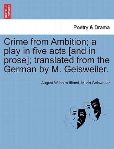 Cover for August Wilhelm Iffland · Crime from Ambition; a Play in Five Acts [and in Prose]; Translated from the German by M. Geisweiler. (Paperback Book) (2011)