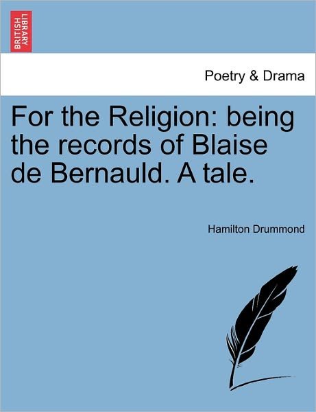 Cover for Hamilton Drummond · For the Religion: Being the Records of Blaise De Bernauld. a Tale. (Paperback Bog) (2011)