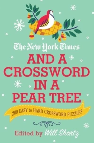 Cover for Will Shortz · The New York Times and a Crossword in a Pear Tree: 200 Easy to Hard Crossword Puzzles (Paperback Book) (2020)
