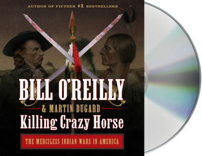 Cover for Bill O'Reilly · Killing Crazy Horse: The Merciless Indian Wars in America - Bill O'Reilly's Killing Series (Audiolivro (CD)) (2020)