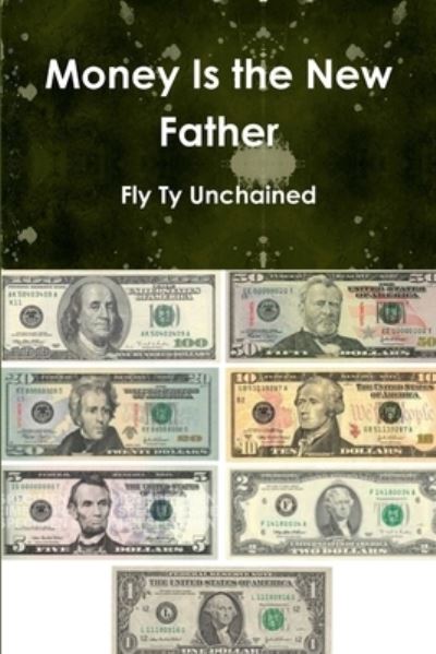 Cover for Fly Ty Unchained · Money Is the New Father (Paperback Book) (2014)