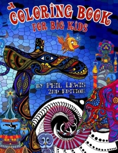 Coloring Book for Big Kids - 2nd Edition - Phil Lewis - Bøger - Lulu Press, Inc. - 9781329648654 - 10. april 2008