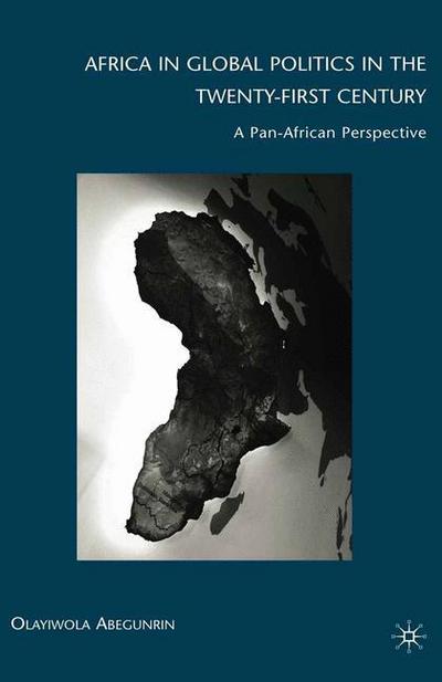 Africa in Global Politics in the Twenty-First Century: A Pan-African Perspective - Olayiwola Abegunrin - Books - Palgrave Macmillan - 9781349381654 - November 18, 2009