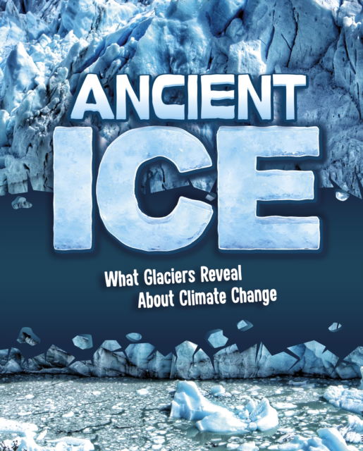 Cover for Golriz Golkar · Ancient Ice: What Glaciers Reveal About Climate Change (Gebundenes Buch) (2024)