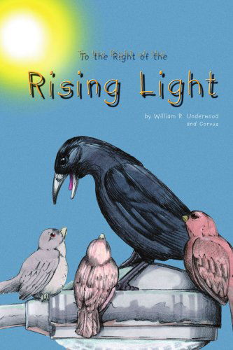 Cover for Bill Underwood · To the Right of the Rising Light (Paperback Book) (2002)