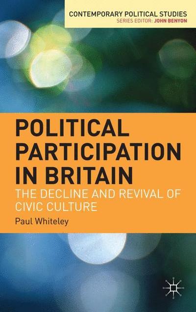 Cover for Paul Whiteley · Political Participation in Britain: The Decline and Revival of Civic Culture - Contemporary Political Studies (Hardcover Book) (2012)