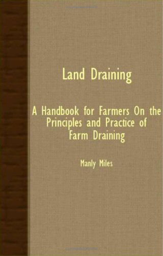 Cover for Manly Miles · Land Draining: a Handbook for Farmers on the Principles and Practice of Farm Draining (Paperback Book) (2007)