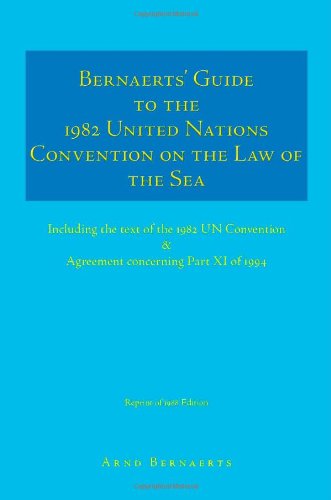 Cover for Arnd Bernaerts · Bernaerts' Guide to the 1982 United Nations Convention on the Law of the Sea: Including the Text of the 1982 Un Convention &amp; Agreement Concerning Part Xi of 1994 (Paperback Book) (2006)