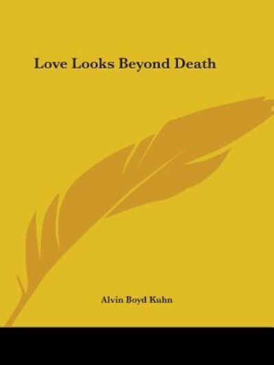 Cover for Alvin Boyd Kuhn · Love Looks Beyond Death (Paperback Book) (2005)