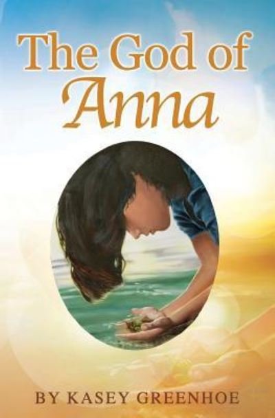 Cover for Kasey Greenhoe · The God Of Anna (Paperback Book) (2006)