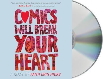 Cover for Faith Erin Hicks · Comics Will Break Your Heart A Novel (CD) (2019)