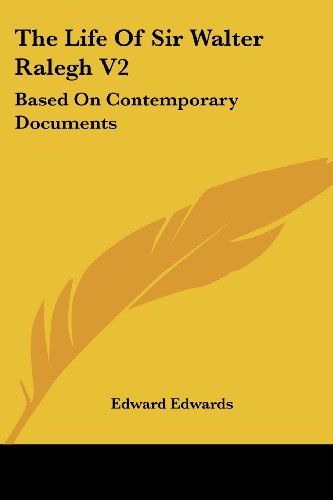 The Life of Sir Walter Ralegh V2: Based on Contemporary Documents - Edward Edwards - Books - Kessinger Publishing, LLC - 9781428648654 - July 25, 2006