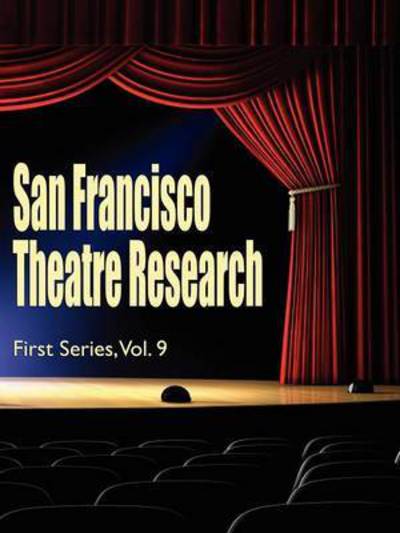 Lawrence Estavan · San Francisco Theatre Research, First Series, Vol. 9 (Paperback Book) (2025)