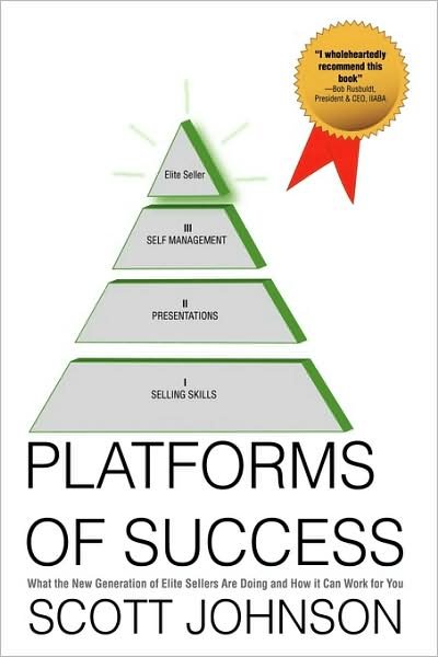 Cover for Scott Johnson · Platforms of Success: What the New Generation of Elite Sellers Are Doing and How It Can Work for You (Taschenbuch) (2009)