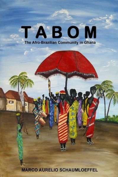Cover for Marco Aurelio Schaumloeffel · Tabom. the Afro-brazilian Community in Ghana (Paperback Book) (2008)